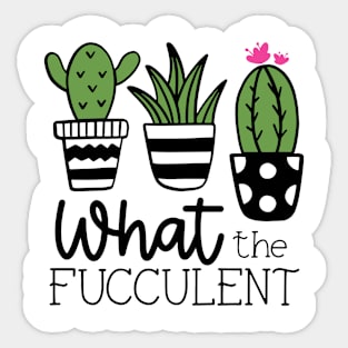 What the Fucculent? Sticker